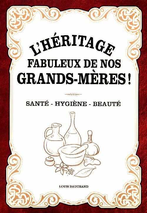 Livrenpoche : L'héritage fabuleux de nos grands-mères ! - Louis Bauchand - Livre