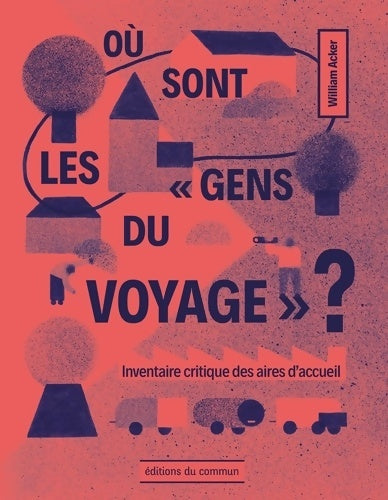 Livrenpoche : Où sont les gens du voyage ? Inventaire critique des aires d'accueil - William Acker - Livre