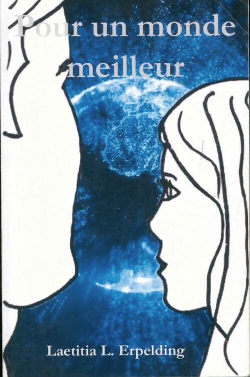 Livrenpoche : Pour un monde meilleur - Laetitia L. Erpelding - Livre
