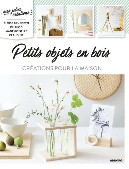 Livrenpoche : Petits objets en bois - Éloïse Benedetti - Livre
