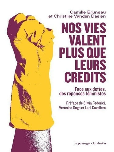 Livrenpoche : Nos vies valent plus que leurs crédits : Face aux dettes des réponses féministes - Camille Bruneau - Livre