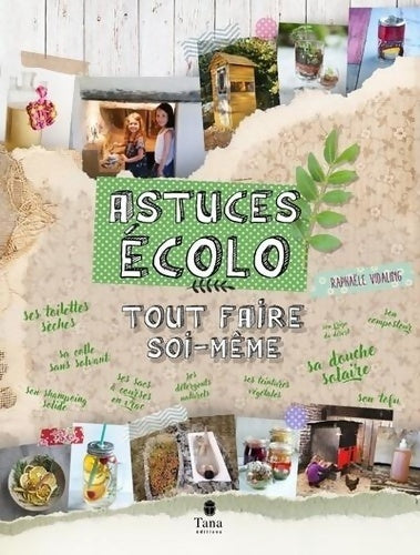 Livrenpoche : Tout faire soi-même astuces ecolo - recyclage diy zéro déchet et en autonomie : Cuisine déco & objets pour la maison cosmétiques produits d'entretien jardin - Raphaële Vidaling - Livre