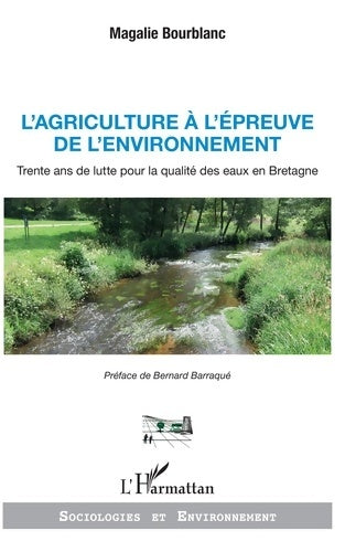 Livrenpoche : L'agriculture à l'épreuve de l'environnement : Trente ans de lutte pour la qualité des eaux en Bretagne - Magalie Bourblanc - Livre