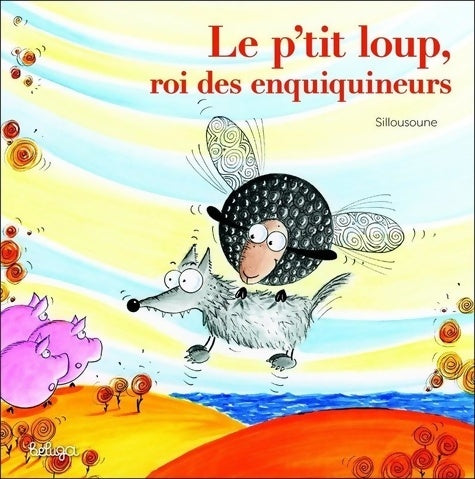 Livrenpoche : Le p'tit loup roi des enquiquineurs - Sillousoune - Livre
