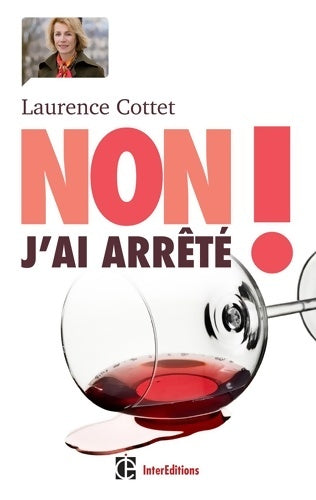 Livrenpoche : Non ! j'ai arrêté - trouver un chemin de sortie face à l'alcool avec la méthode h3d - Laurence Cottet - Livre