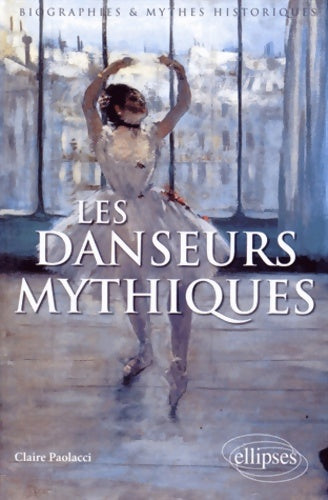 Livrenpoche : Les danseurs mythiques - Claire Paolacci - Livre
