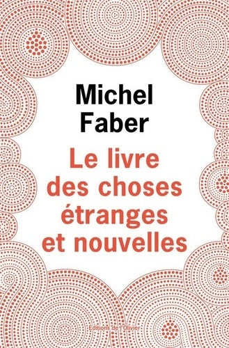Livrenpoche : Le livre des choses étranges et nouvelles - Michel Faber - Livre