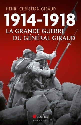 Livrenpoche : 1914-1918 : La grande guerre du général giraud - Henri-Christian Giraud - Livre