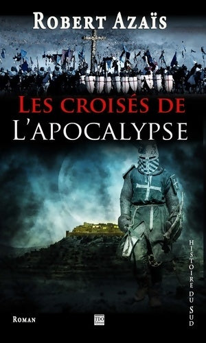 Livrenpoche : Les croisés de l'apocalypse - Robert Azaïs - Livre