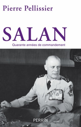 Livrenpoche : Salan : Quarante années de commandement - Pierre Pellissier - Livre