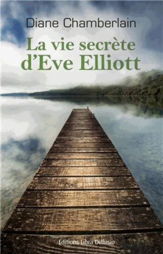 Livrenpoche : La vie secrète d'Eve Elliott - Diane Chamberlain - Livre