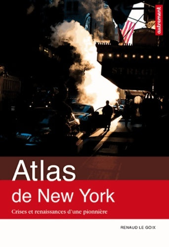Livrenpoche : Atlas de New-York : Crises et renaissances d'une pionnière - Renaud Le Goix - Livre