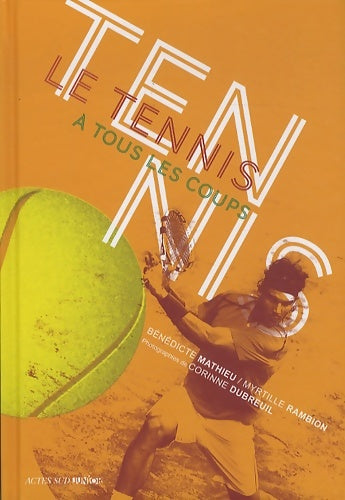 Livrenpoche : Le tennis à tous les coups - Bénédicte Matthieu - Livre