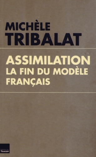 Livrenpoche : Assimilation : La fin du modèle français - Michèle Tribalat - Livre
