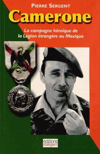Livrenpoche : Camerone : La campagne héroïque de la légion étrangère au Mexique - Pierre Sergent - Livre