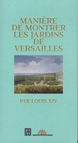 Livrenpoche : Manière de montrer les jardins de Versailles : Par Louis xiv - Louis XIV - Livre