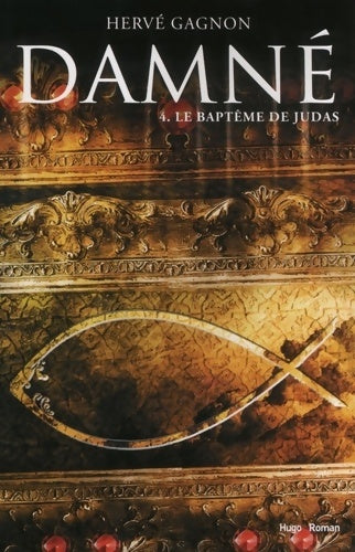 Livrenpoche : Damné Tome IV le baptême de judas : Le baptême de judas - Hervé Gagnon - Livre