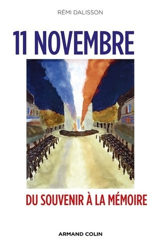 Livrenpoche : 11 novembre - du souvenir à la mémoire : Du souvenir à la mémoire - Rémi Dalisson - Livre