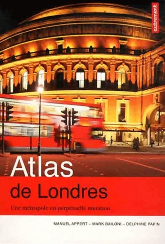 Livrenpoche : Atlas de Londres : Une métropole en perpétuelle mutation - Manuel Appert - Livre