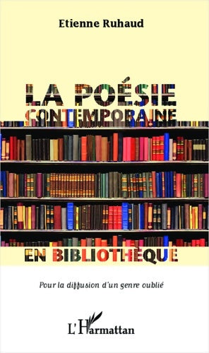 Livrenpoche : La poésie contemporaine en bibliothèque pour la diffusion d'un genre oublié - Etienne Ruhaud - Livre