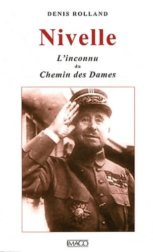 Livrenpoche : Nivelle l'inconnu du chemin des dames - Denis Rolland - Livre