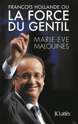 Livrenpoche : François hollande ou la force du gentil - Marie-eve Malouines - Livre