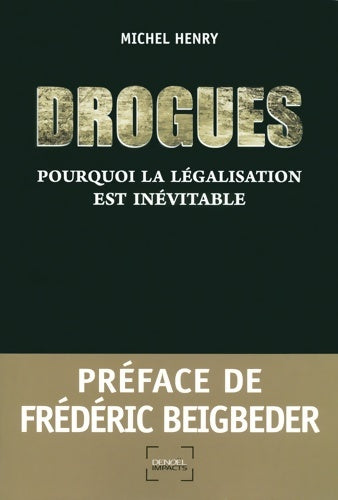 Livrenpoche : Drogues : Pourquoi la légalisation est inévitable - Michel Henry (1961 - ... ) - Livre