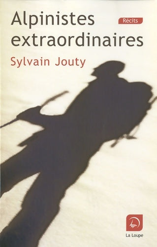 Livrenpoche : Alpinistes extraordinaires - Sylvain Jouty - Livre