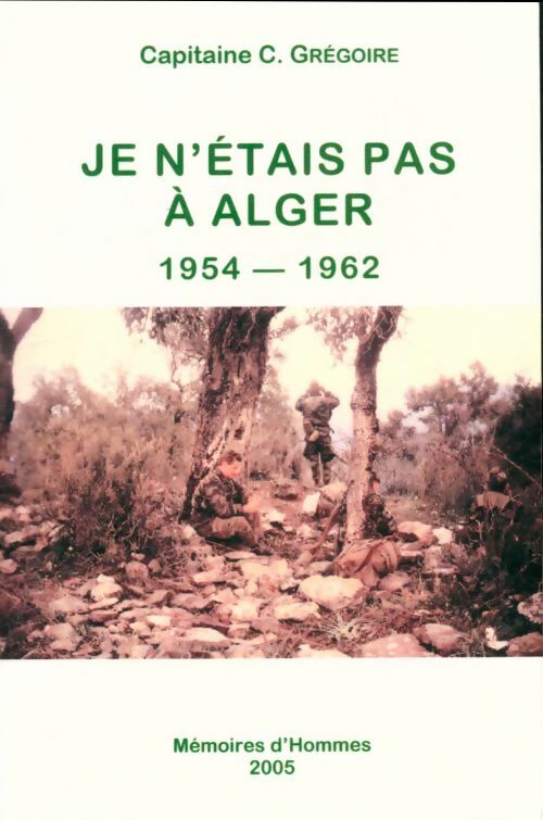 Livrenpoche : Je n'étais pas à Alger 1954-1962 - Christian Grégoire - Livre
