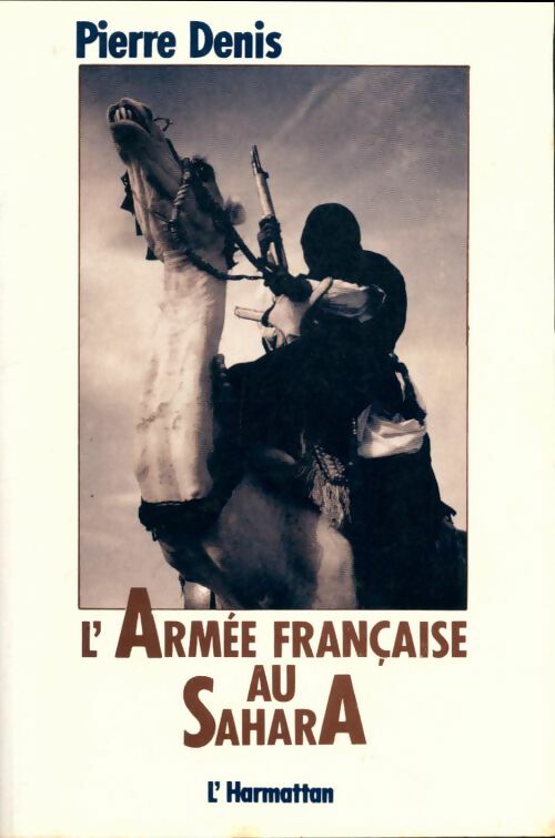 Livrenpoche : L'armée française au Sahara - Pierre Denis - Livre