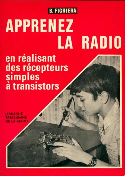 Livrenpoche : Apprenez la radio : En réalisant des récepteurs simples à transistors - Bernard Fighiera - Livre