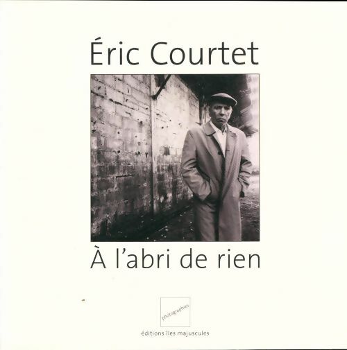 Livrenpoche : A l'abri de rien - Eric Courtet - Livre