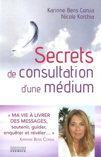 Livrenpoche : Secrets de consultation d'une médium - Karinne Bens Corsia - Livre