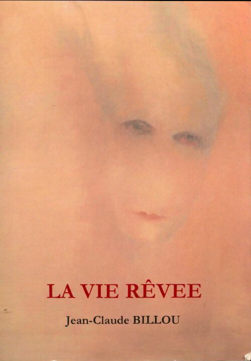 Livrenpoche : La vie rêvée - Jean-Claude Billou - Livre