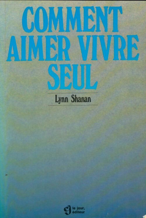 Livrenpoche : Comment aimer vivre seul - Lynn Shahan - Livre
