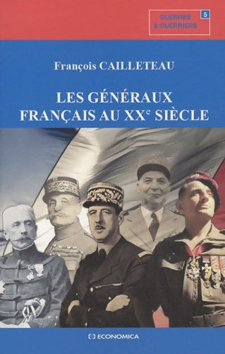 Livrenpoche : Les généraux français au XXe siècle - François Cailleteau - Livre