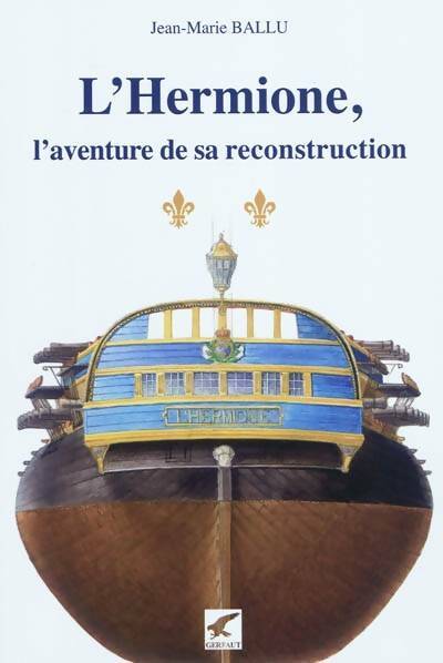 Livrenpoche : L'hermione : L'aventure de sa reconstruction - Jean-marie Ballu - Livre