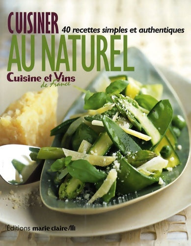 Livrenpoche : Cuisiner au naturel : 40 recettes simples et authentiques - Irène Karensty - Livre