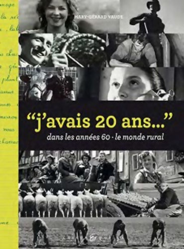 Livrenpoche : J'avais 20 ans dans les années 60 : Le monde rural - Mary-Gérard Vaude - Livre