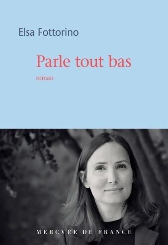 Livrenpoche : Parle tout bas - Elsa Fottorino - Livre