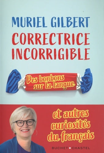Livrenpoche : Correctrice incorrigible : Des bonbons sur la langue et autres curiosités du français - Muriel Gilbert - Livre