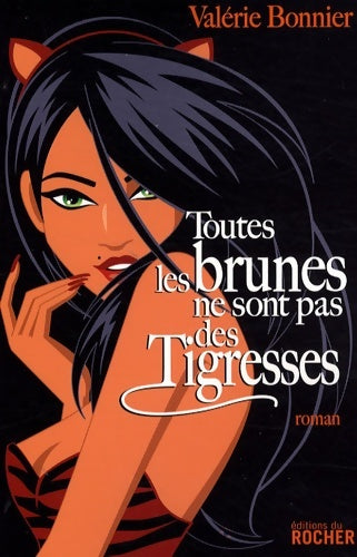 Livrenpoche : Toutes les brunes ne sont pas des tigresses - Valérie Bonnier - Livre