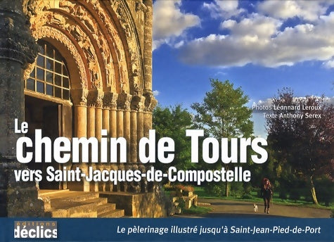 Livrenpoche : Le chemin de Tours vers Saint-Jacques-de-Compostelle - Anthony Serex - Livre