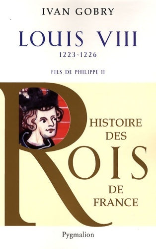 Livrenpoche : Histoire des rois de France - Louis VIII 1223-1226 : Fils de Philippe ii - Ivan Gobry - Livre