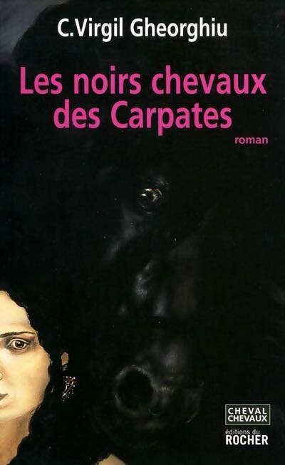 Livrenpoche : Les noirs chevaux des carpates - Constant Virgil Gheorghiu - Livre