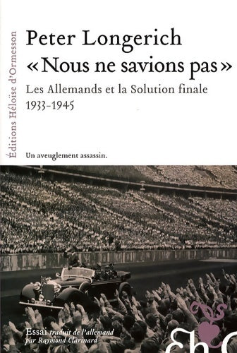 Livrenpoche : Nous ne savions pas : Les allemands et la solution finale 1933-1945 - Peter Longerich - Livre