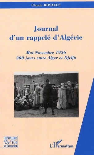 Livrenpoche : Journal d'un rappelé d'Algérie : Mai-novembre 1956 200 jours entre Alger et djelfa - Claude Rosales - Livre