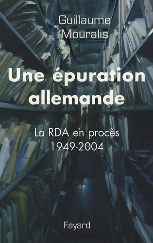Livrenpoche : Une épuration allemande. La rda en procès 1949-2004 - Guillaume Mouralis - Livre