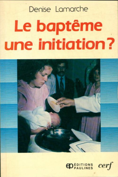 Livrenpoche : Le baptême, une initiation? - Denise Lamarche - Livre