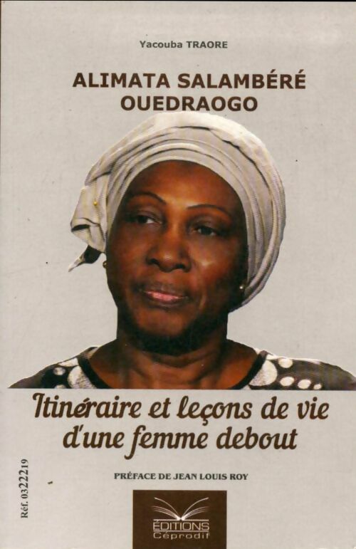 Livrenpoche : Alimata Salambéré Ouedraogo, itinéraire et leçons de vie d'une femme debout - Yacouba Traore - Livre